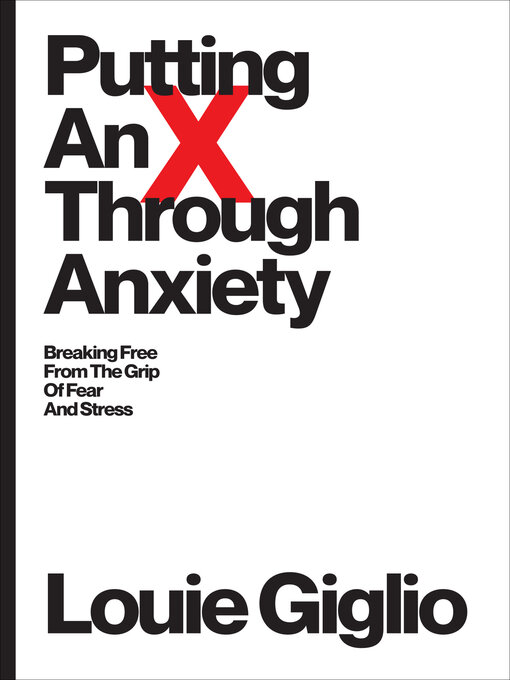 Title details for Putting an X Through Anxiety by Louie Giglio - Available